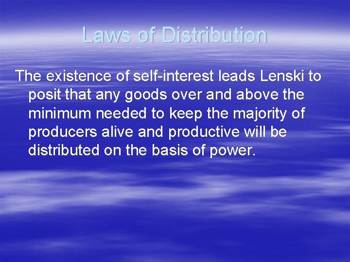 Laws of Distribution The existence of self-interest leads Lenski to posit that any goods