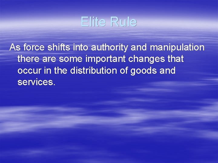Elite Rule As force shifts into authority and manipulation there are some important changes