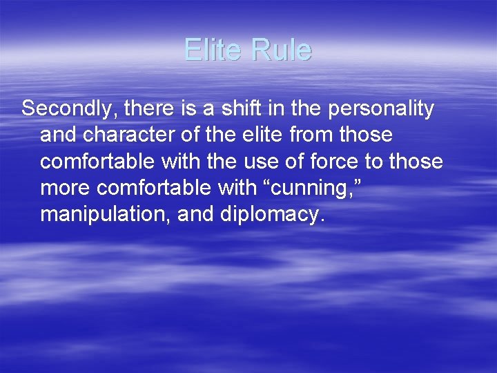 Elite Rule Secondly, there is a shift in the personality and character of the