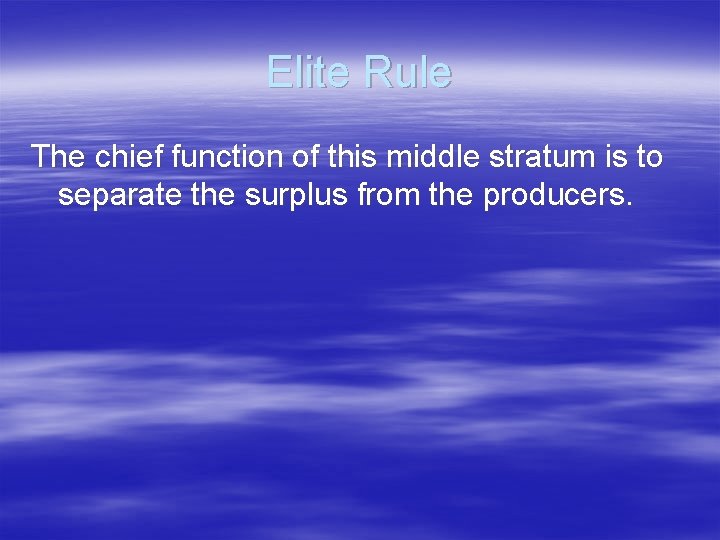 Elite Rule The chief function of this middle stratum is to separate the surplus