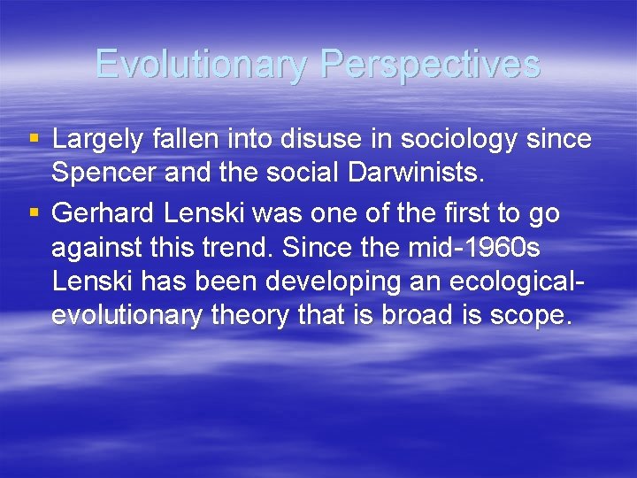 Evolutionary Perspectives § Largely fallen into disuse in sociology since Spencer and the social