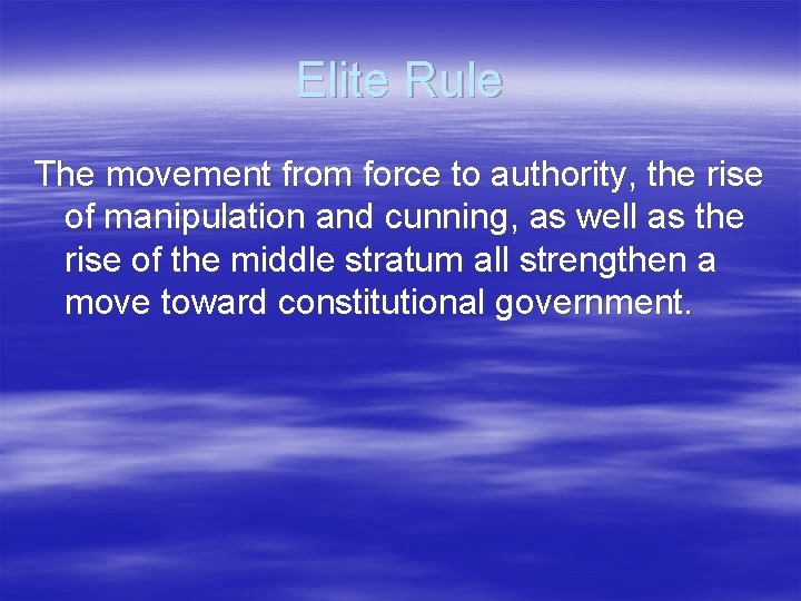 Elite Rule The movement from force to authority, the rise of manipulation and cunning,
