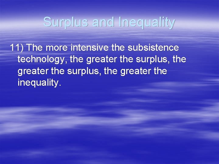 Surplus and Inequality 11) The more intensive the subsistence technology, the greater the surplus,