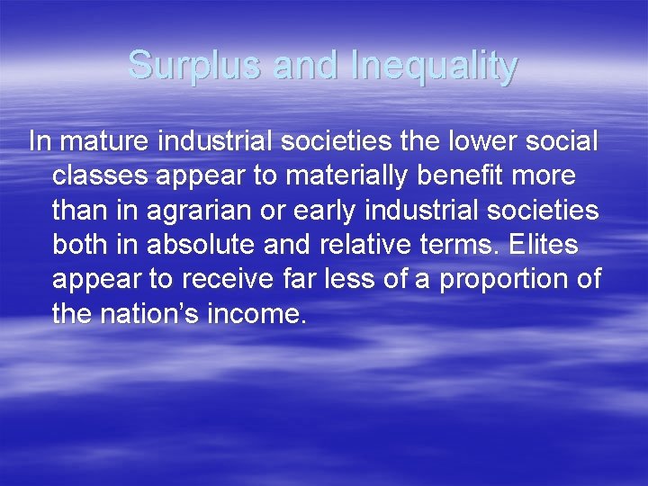 Surplus and Inequality In mature industrial societies the lower social classes appear to materially