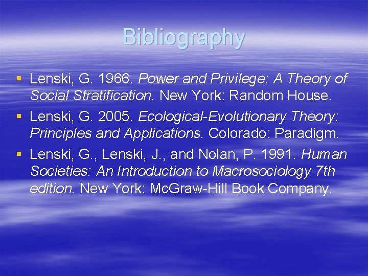 Bibliography § Lenski, G. 1966. Power and Privilege: A Theory of Social Stratification. New