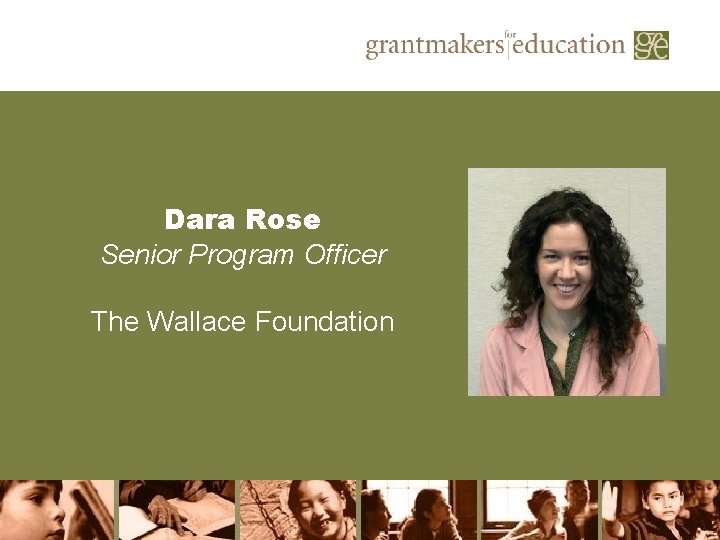 Dara Rose Senior Program Officer The Wallace Foundation 