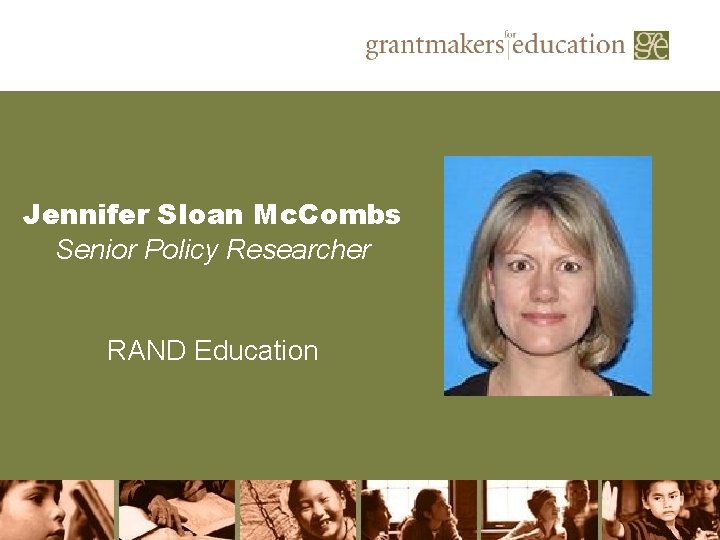 Jennifer Sloan Mc. Combs Senior Policy Researcher RAND Education 