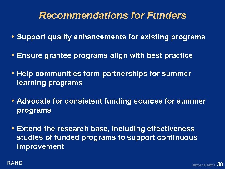 Recommendations for Funders • Support quality enhancements for existing programs • Ensure grantee programs