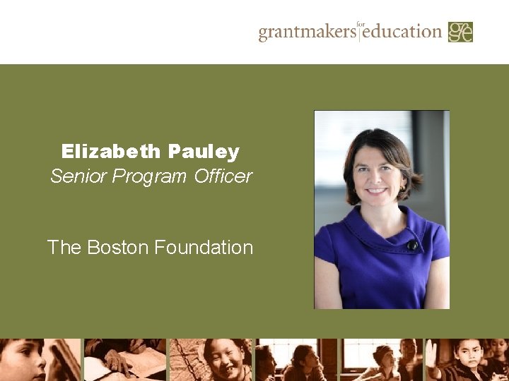 Elizabeth Pauley Senior Program Officer The Boston Foundation 