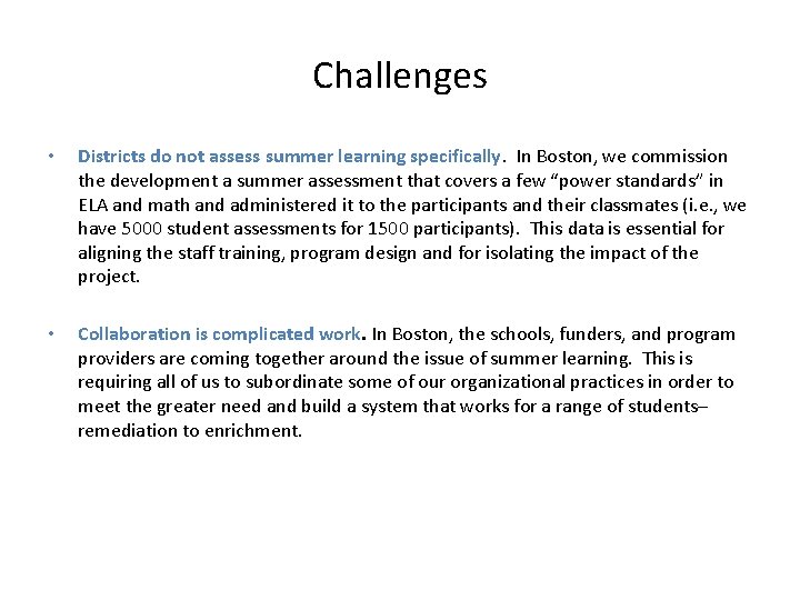 Challenges • Districts do not assess summer learning specifically. In Boston, we commission the