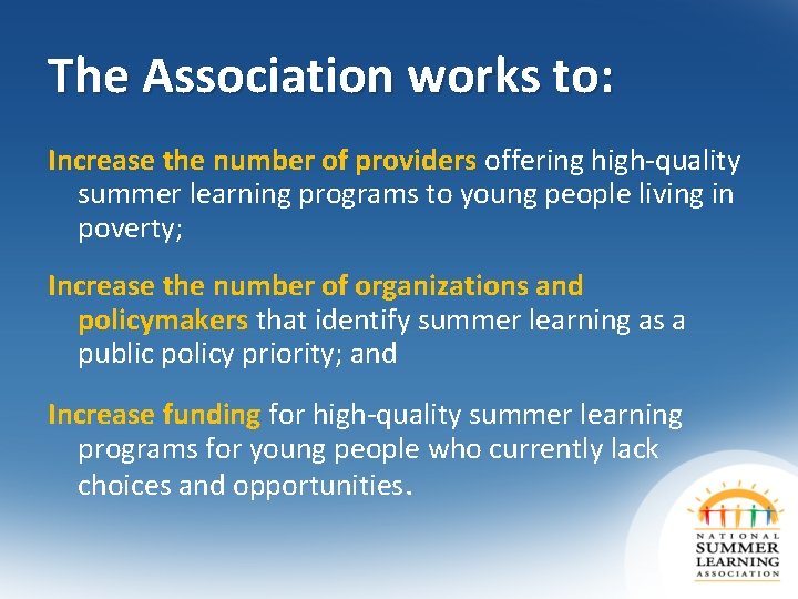The Association works to: Increase the number of providers offering high-quality summer learning programs