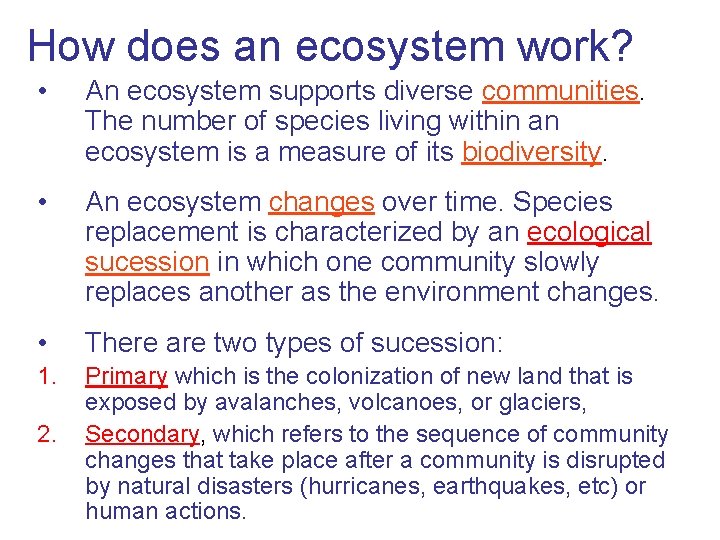 How does an ecosystem work? • An ecosystem supports diverse communities. The number of