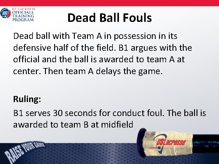 Dead Ball Fouls Dead ball with Team A in possession in its defensive half