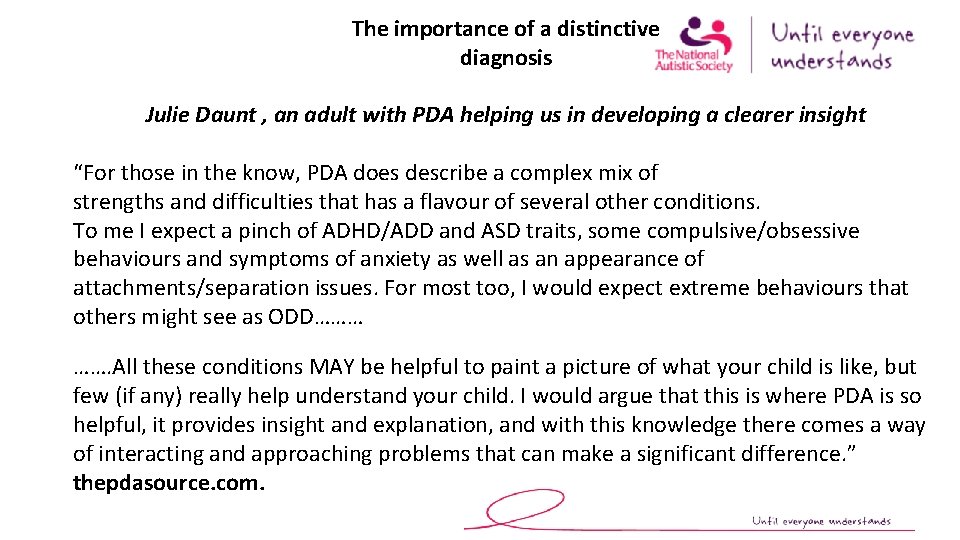 The importance of a distinctive diagnosis Julie Daunt , an adult with PDA helping