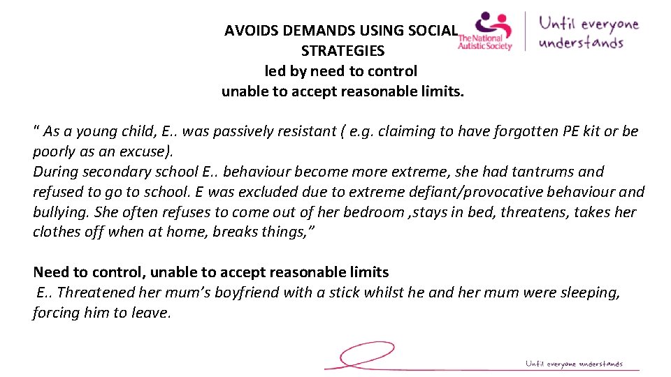 AVOIDS DEMANDS USING SOCIAL STRATEGIES led by need to control unable to accept reasonable