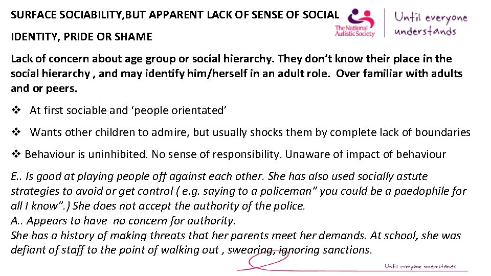 SURFACE SOCIABILITY, BUT APPARENT LACK OF SENSE OF SOCIAL IDENTITY, PRIDE OR SHAME Lack