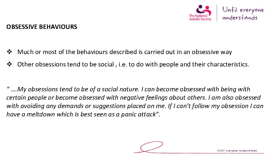 OBSESSIVE BEHAVIOURS v Much or most of the behaviours described is carried out in