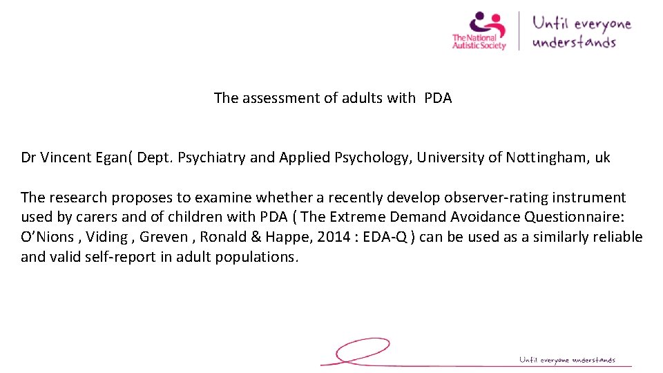 The assessment of adults with PDA Dr Vincent Egan( Dept. Psychiatry and Applied Psychology,