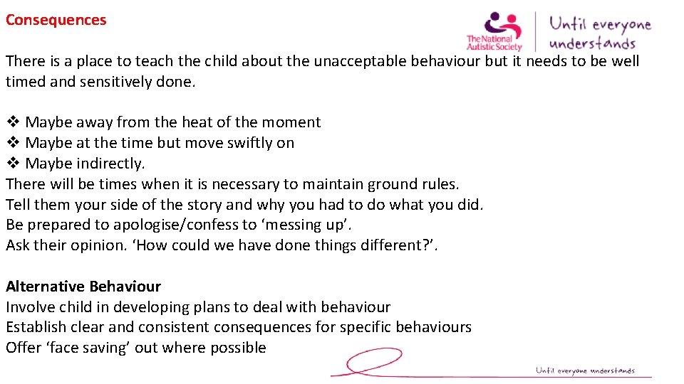 Consequences There is a place to teach the child about the unacceptable behaviour but