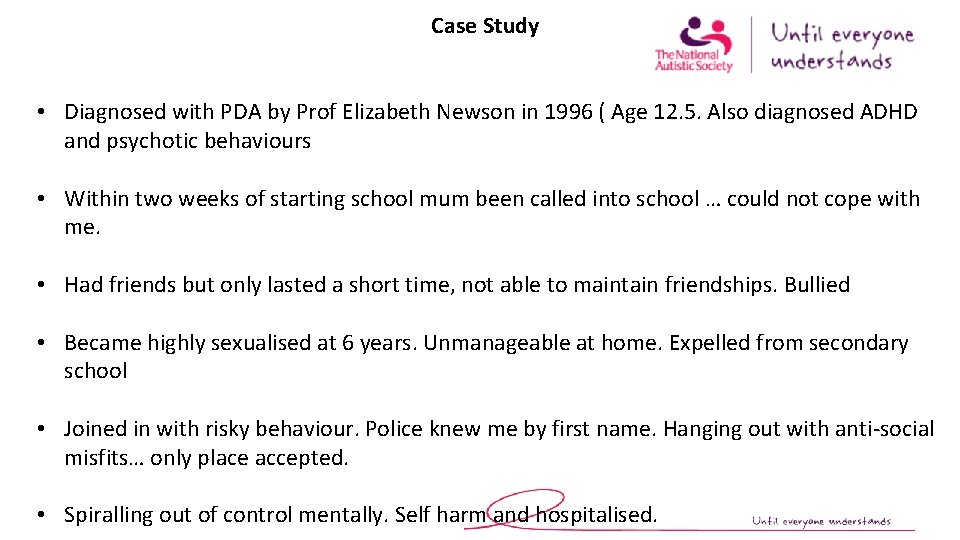 Case Study • Diagnosed with PDA by Prof Elizabeth Newson in 1996 ( Age