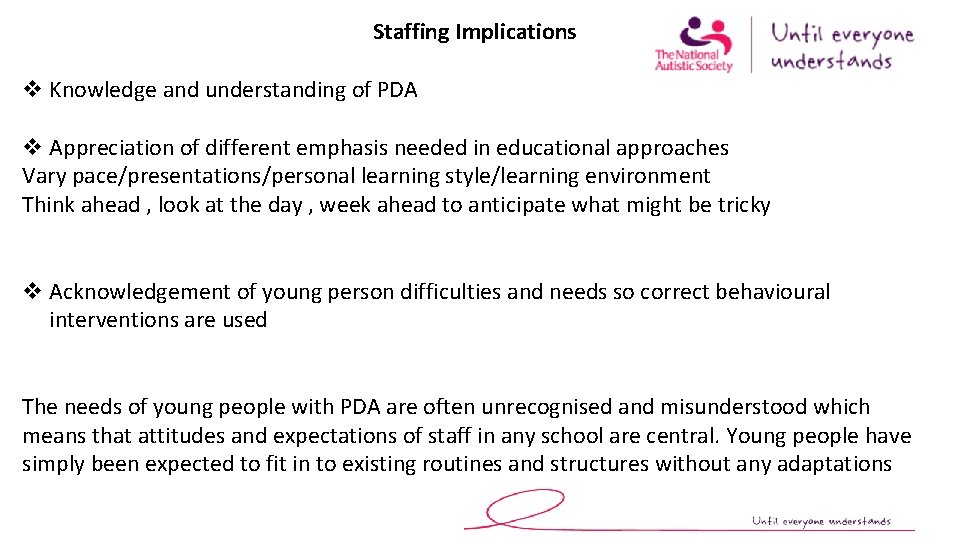 Staffing Implications v Knowledge and understanding of PDA v Appreciation of different emphasis needed