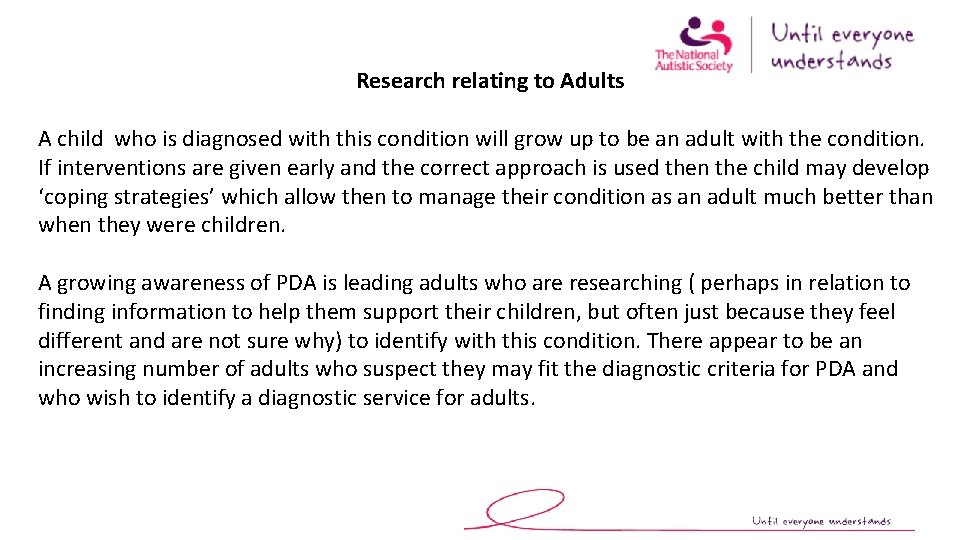 Research relating to Adults A child who is diagnosed with this condition will grow