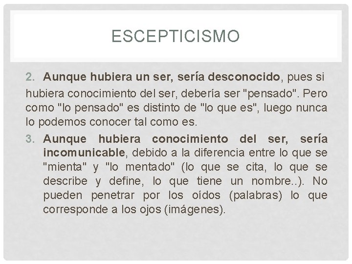 ESCEPTICISMO 2. Aunque hubiera un ser, sería desconocido, pues si hubiera conocimiento del ser,