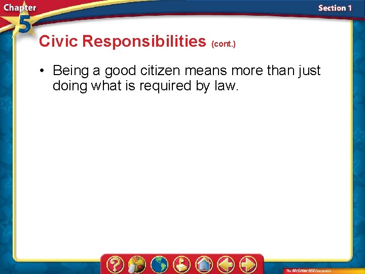 Civic Responsibilities (cont. ) • Being a good citizen means more than just doing