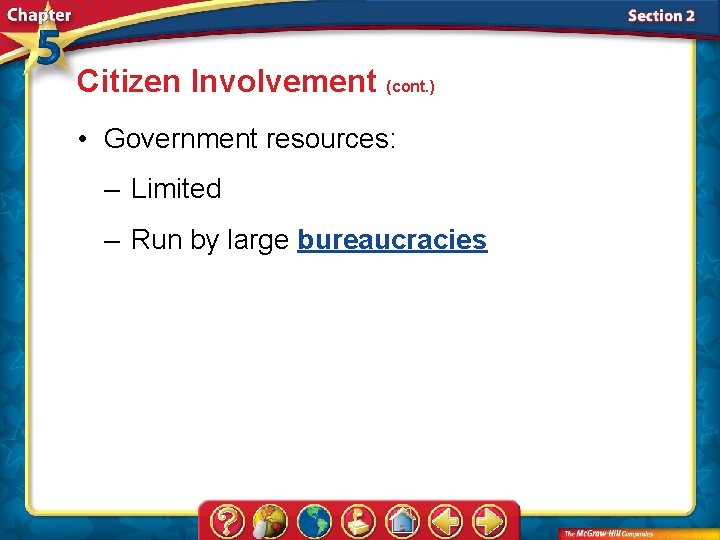 Citizen Involvement (cont. ) • Government resources: – Limited – Run by large bureaucracies