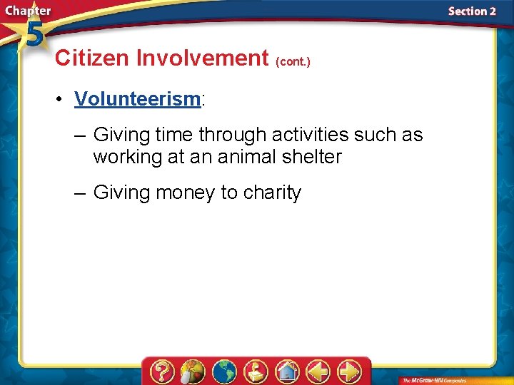 Citizen Involvement (cont. ) • Volunteerism: – Giving time through activities such as working