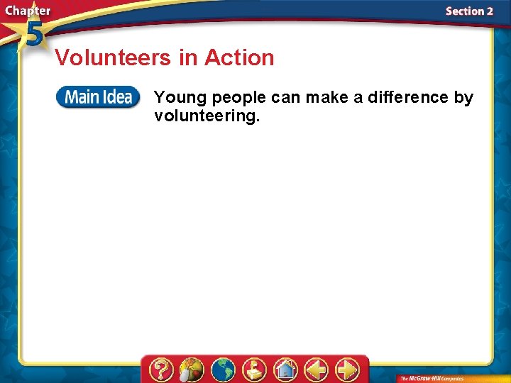 Volunteers in Action Young people can make a difference by volunteering. 