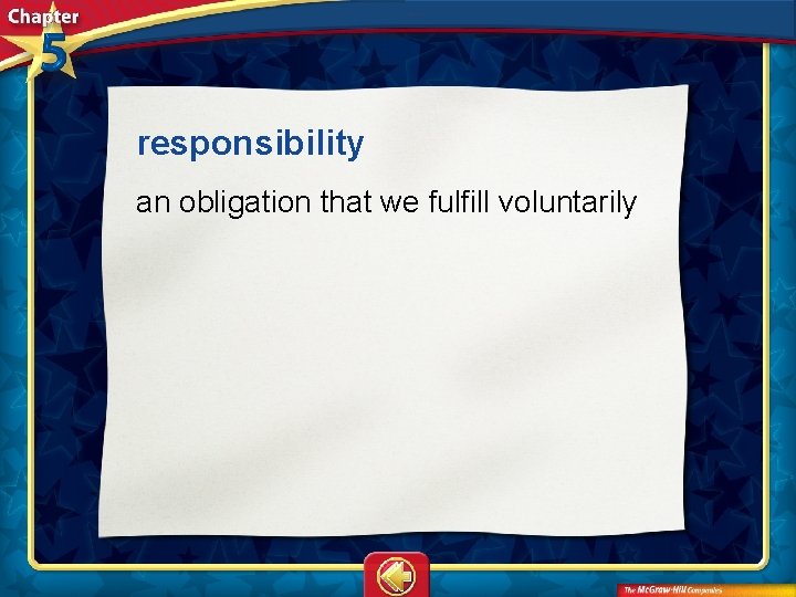 responsibility  an obligation that we fulfill voluntarily 