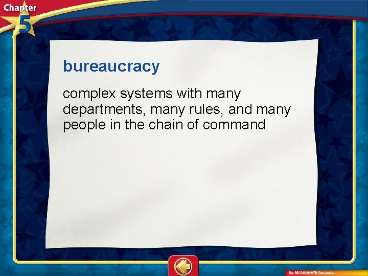 bureaucracy  complex systems with many departments, many rules, and many people in the chain