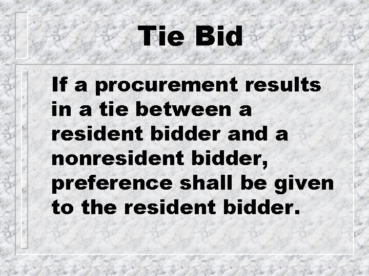 Tie Bid If a procurement results in a tie between a resident bidder and