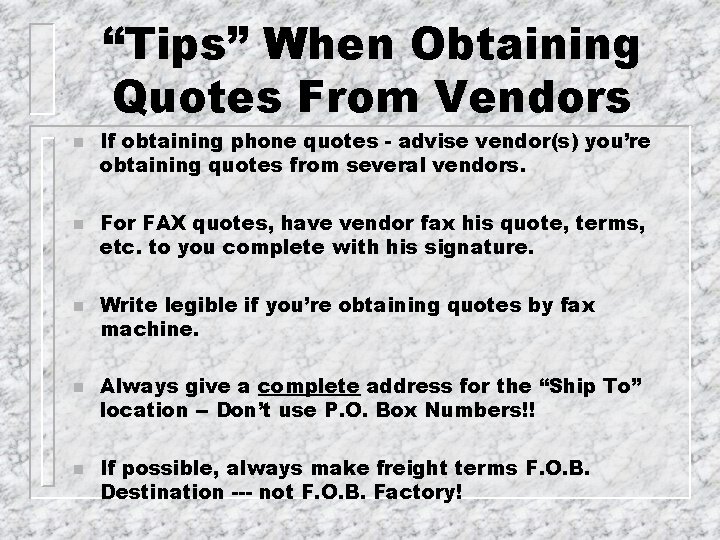“Tips” When Obtaining Quotes From Vendors n n n If obtaining phone quotes -