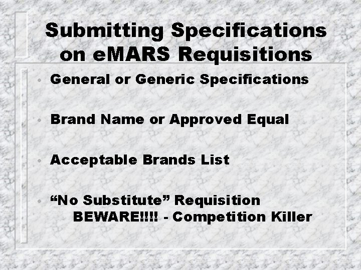 Submitting Specifications on e. MARS Requisitions • General or Generic Specifications • Brand Name