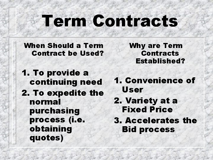 Term Contracts When Should a Term Contract be Used? 1. To provide a continuing