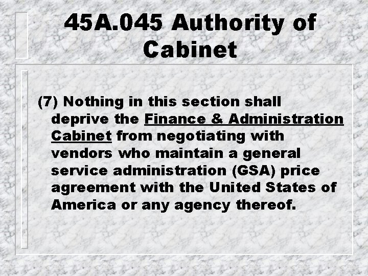 45 A. 045 Authority of Cabinet (7) Nothing in this section shall deprive the