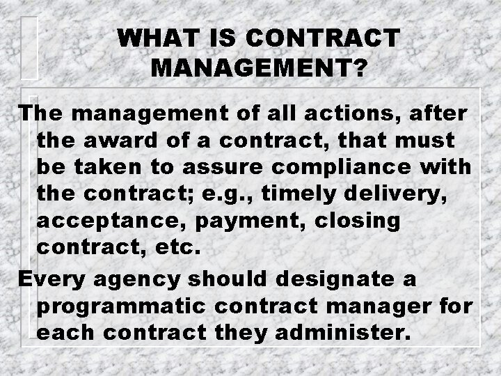 WHAT IS CONTRACT MANAGEMENT? The management of all actions, after the award of a