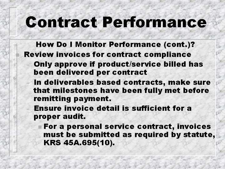 Contract Performance n How Do I Monitor Performance (cont. )? Review invoices for contract