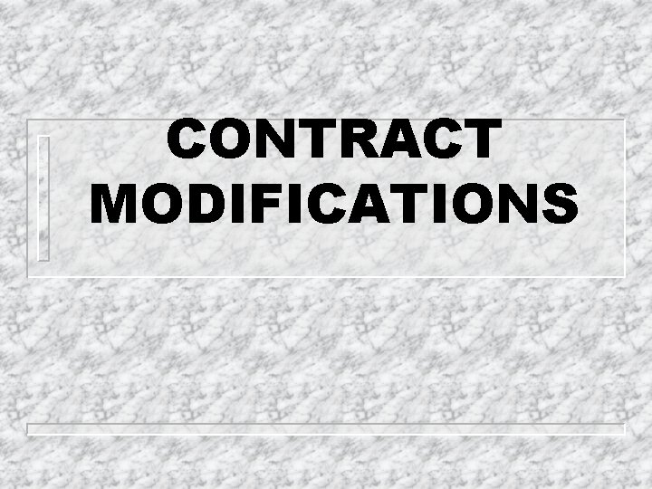 CONTRACT MODIFICATIONS 