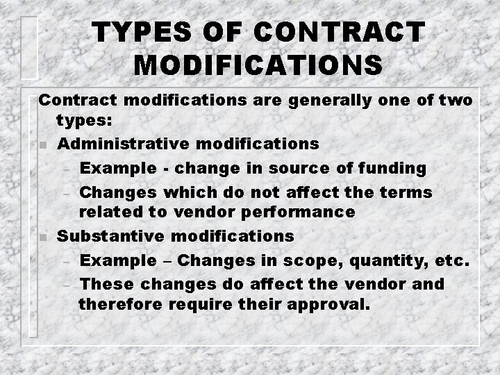 TYPES OF CONTRACT MODIFICATIONS Contract modifications are generally one of two types: n Administrative
