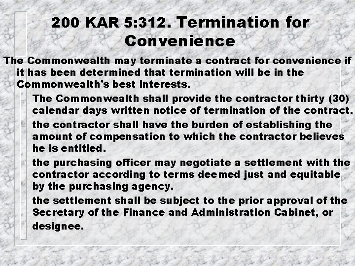 200 KAR 5: 312. Termination for Convenience The Commonwealth may terminate a contract for