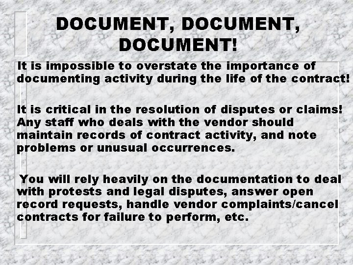 DOCUMENT, DOCUMENT! It is impossible to overstate the importance of documenting activity during the