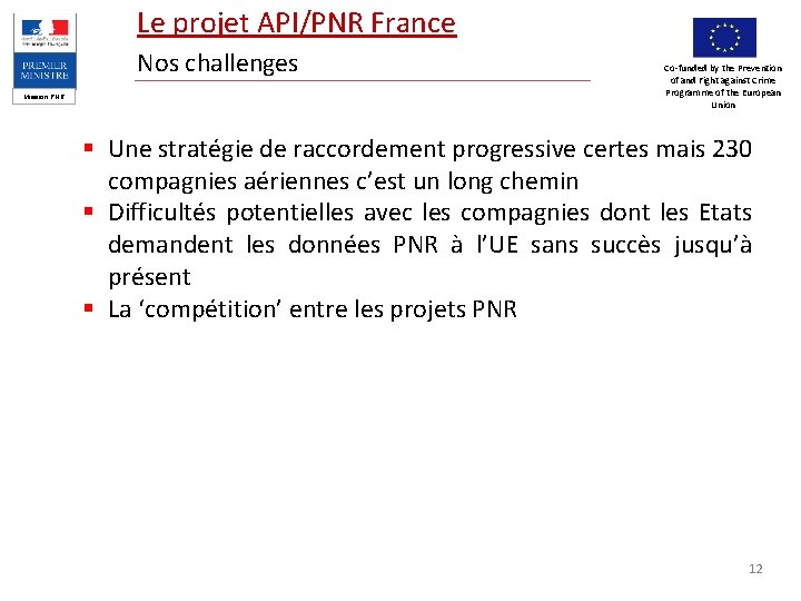 Le projet API/PNR France Nos challenges Mission PNR Co-funded by the Prevention of and