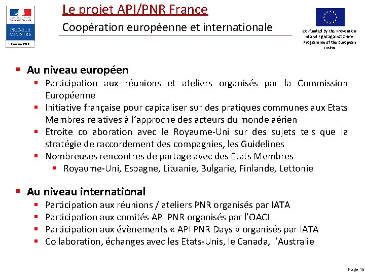 Le projet API/PNR France Coopération européenne et internationale Mission PNR Co-funded by the Prevention