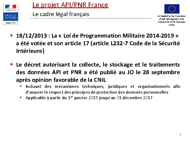 Le projet API/PNR France Le cadre légal français Mission PNR Co-funded by the Prevention