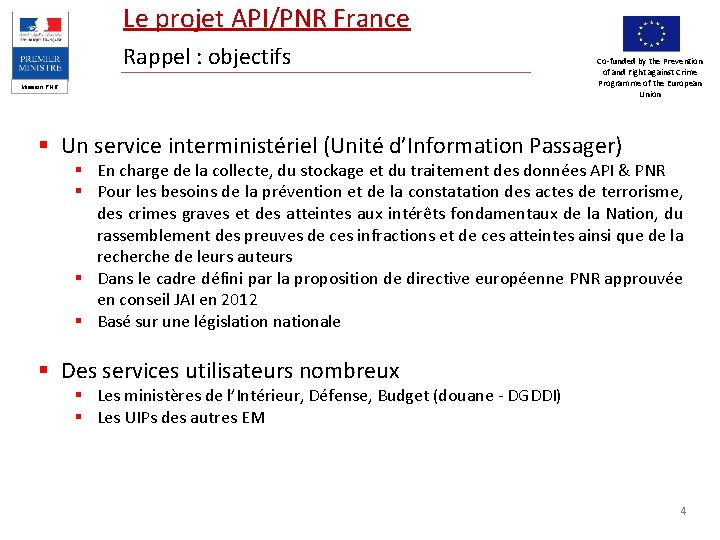 Le projet API/PNR France Rappel : objectifs Mission PNR Co-funded by the Prevention of