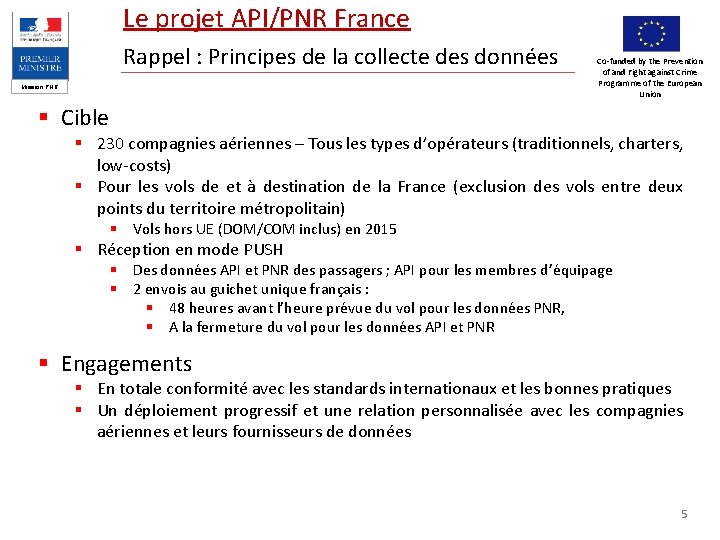 Le projet API/PNR France Rappel : Principes de la collecte des données Mission PNR