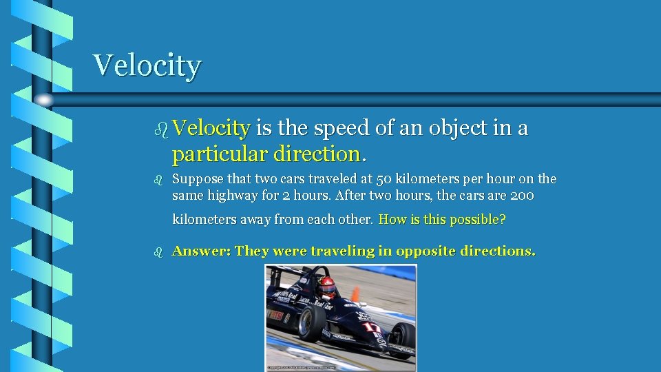 Velocity b Velocity is the speed of an object in a particular direction. b
